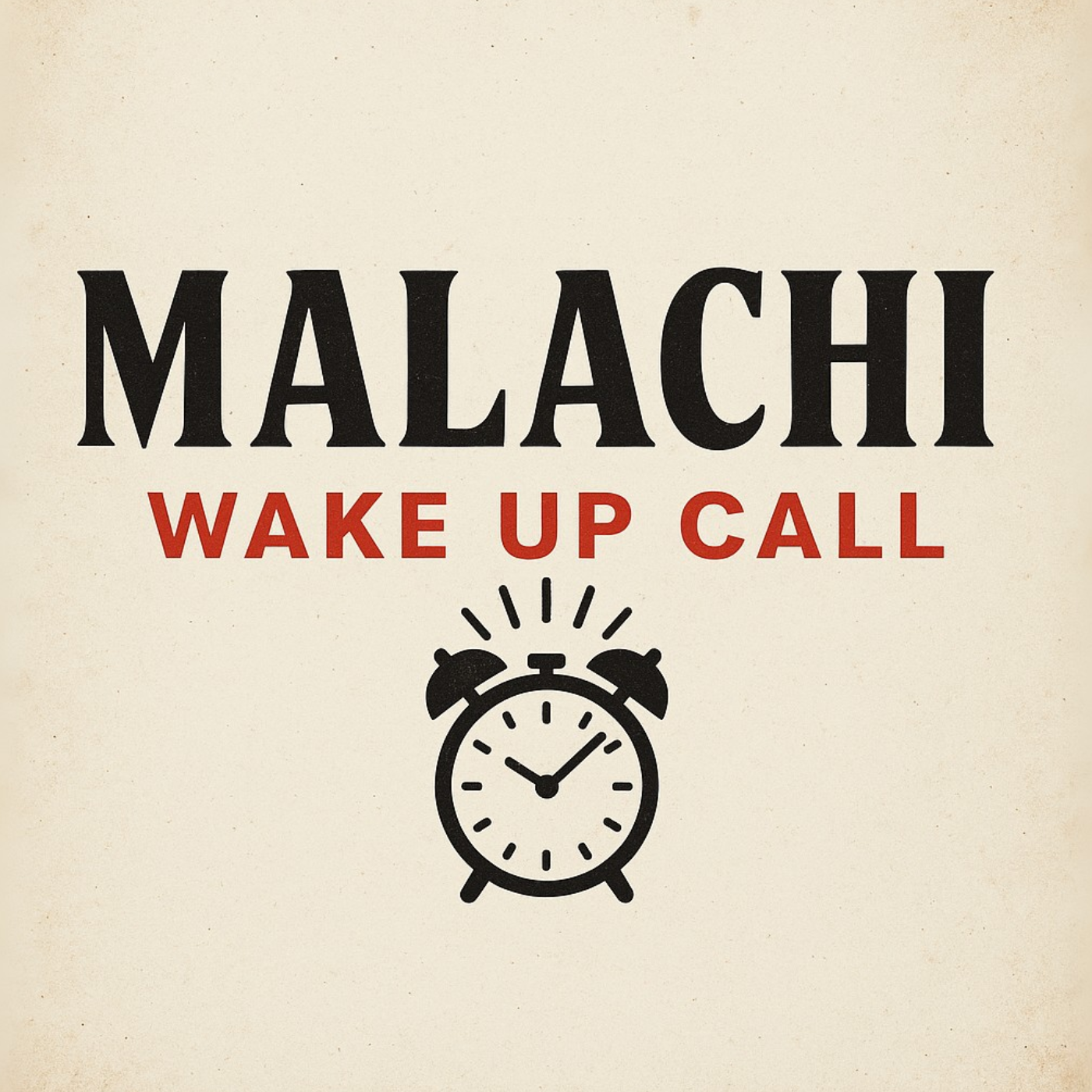 Malachi: "Rethinking God's Future Plan" - Malachi: Wake Up Call!