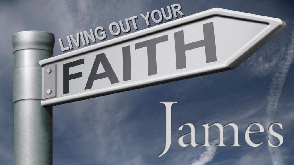 James - Living Out Your Faith
