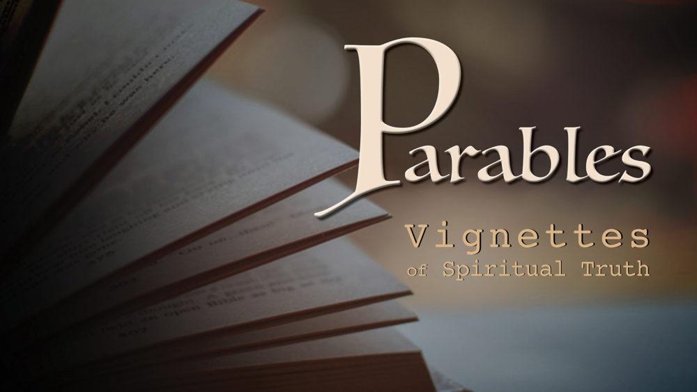 Parables - Vignettes of Spiritual Truth