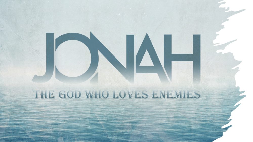 Jonah - The God Who Loves Enemies