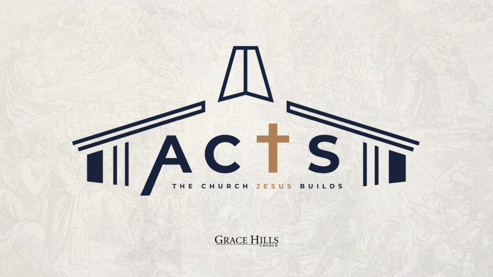 Acts: The Church Jesus Builds