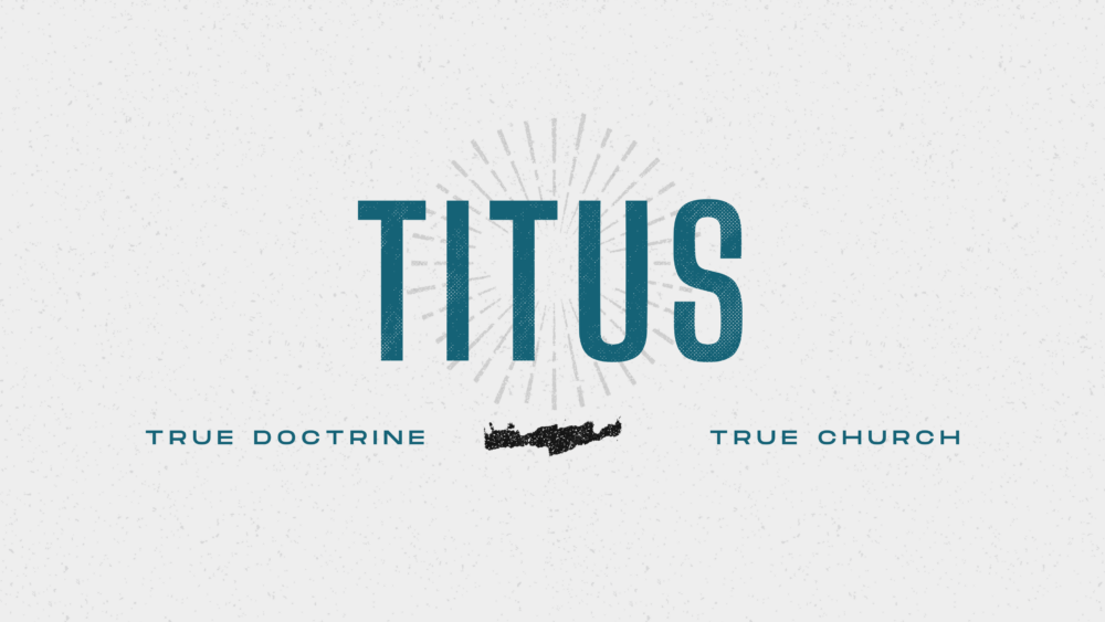 Titus: True Doctrine, True Church