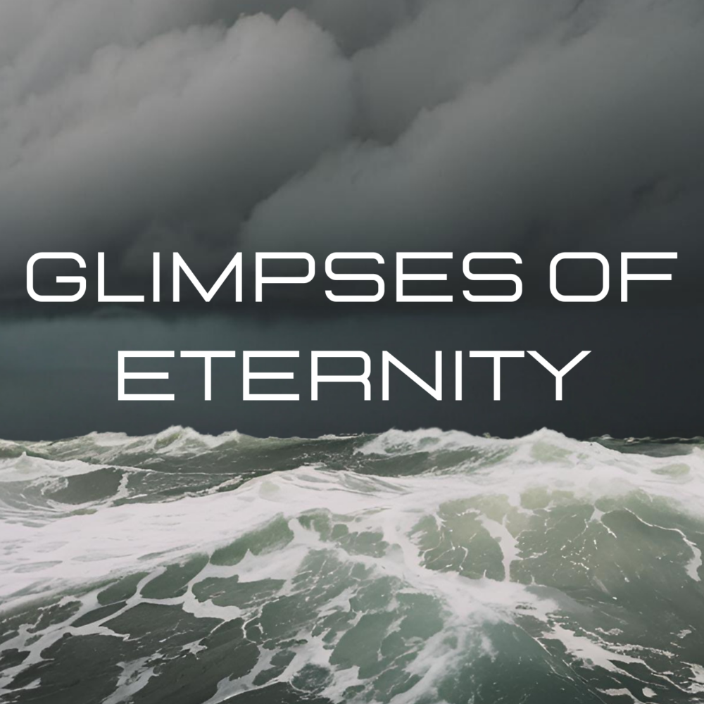 Glimpses of Eternity